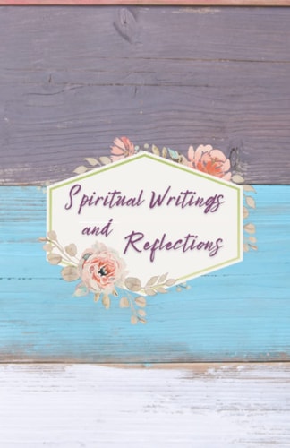 Spiritual Writings and Reflections: A Christian Journal/Notebook - Diary for Women