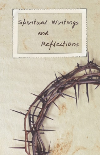 Spiritual Writings and Reflections: A Journal for Recording Our Christ-Centered Meditations, Contemplations and Prayers