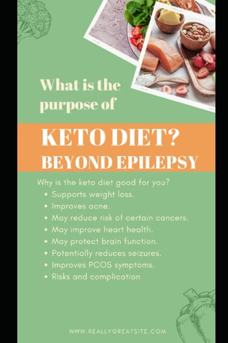 BEYOND EPILEPSY: WHAT IS THE PURPOSE OF KETO DIET. HEART HEALTH, PCOS, BRAIN HEALTH, ACNE, SEIZURES, STRESS