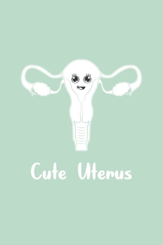 Cute Uterus: Gynecologist OBGYN Funny Smile Cartoon Uterus and Pale Mint Cover Notebook, Cosmetic Gynecologist, Midwife, Doula, Feminist, Novelty, 6x9 Wide Ruled Notebook.