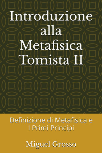 INTRODUZIONE ALLA METAFISICA TOMISTA 2 definizione di metafisica e i primi principi