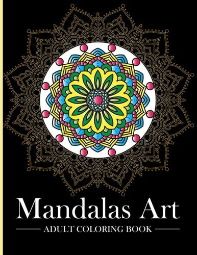 Mandalas Art || Adult Coloring Book: Most Beautiful Mandalas Art Designs For Stress Relief And Relaxation
