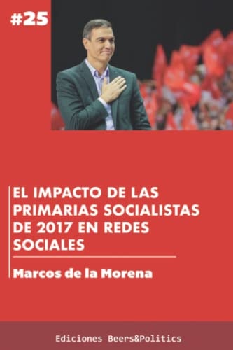 El impacto de las primarias socialistas de 2017 en redes sociales (Spanish Edition)