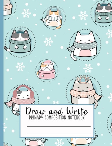 Draw and Write - Primary Composition Notebook: Primary Story Journal With Picture Space, Cute Kawaii Winter Cat Pattern, 120 pages, 8.5 x 11 in