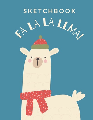 "Fa La La Llama": Cute Llama Kawaii Sketchbook, Blank White Paper for Sketching, Drawing, Doodling, or Creative Writing, Funny Cute Gifts Idea for Girls, Kids, Teens