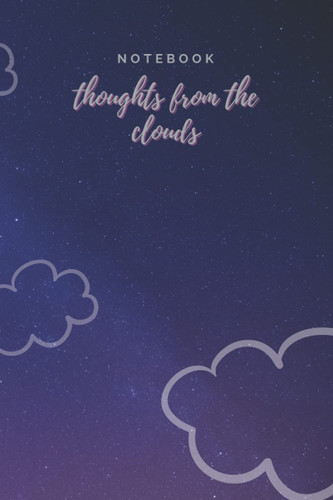 Notebook thoughts from the clouds: 120 white lined pages