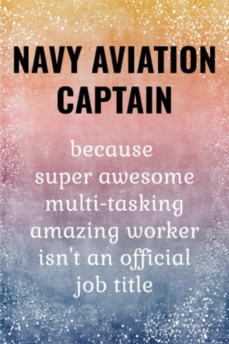 Navy Aviation Captain Journal: Navy Aviation Captain Gifts.