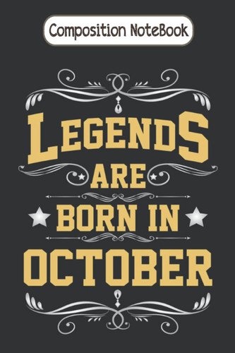Composition Notebook: Legends Are Born In October Journal Notebook Diary Large 6 x 9 inches, 100 Pages