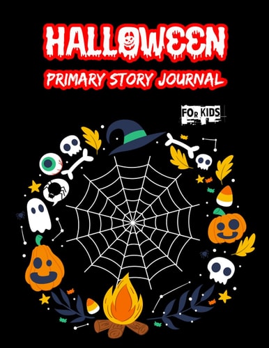 Halloween Primary Story Journal For Kids: Halloween Story Book Primary Story Journal Draw And Write Gifts For Halloween Lovers Notebook.