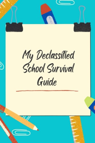 My Declassified School Survival Guide