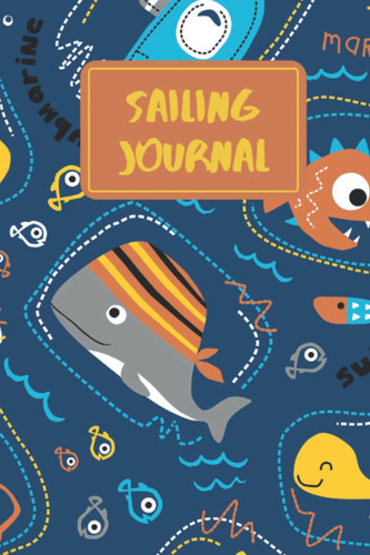 Sailing Journal: Ship travel logbook - fill in, remember, keep - travel diary to fill out yourself - diary for adults, Sailing Journal Kids | Sea ... I 6"x9"inch I A5 I 119 page I cream white