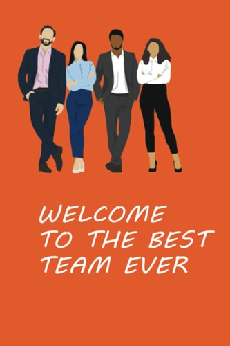 WELCOME TO THE BEST TEAM EVER: Lined Blank Journal, Notebook Gift for New Employee / Staff Member / Coworker / Workmate/ colleagues, 110 Pages 6×9 Inches