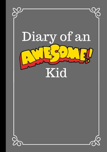Diary of an Awesome Kid: 100 Pages Lined | Children's Creative Journal, Notebook, Diary (7 x 10 inches) Gray Skies (Diary of an Awesome Kid Journals)
