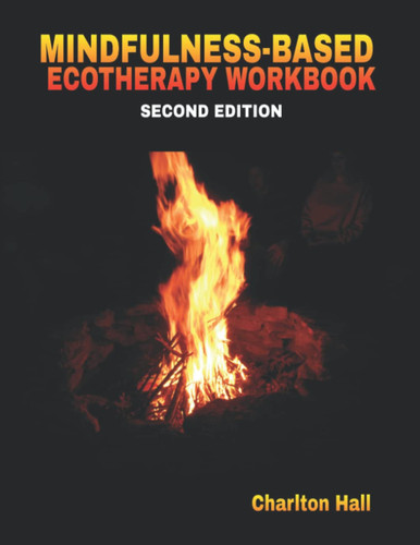 Mindfulness-Based Ecotherapy Workbook: Second Edition
