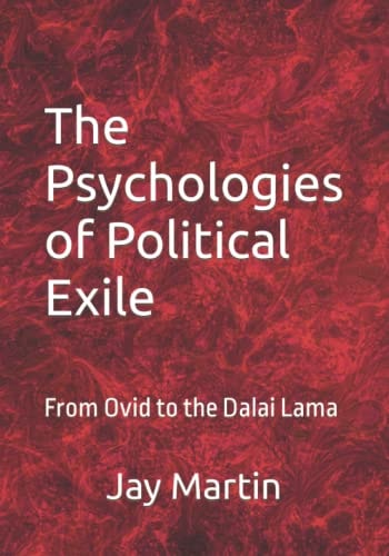 The Psychologies of Political Exile: From Ovid to the Dalai Lama