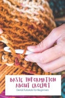 Basic Information About Crochet Detail Tutorials for Beginners: Basic Information About Crochet