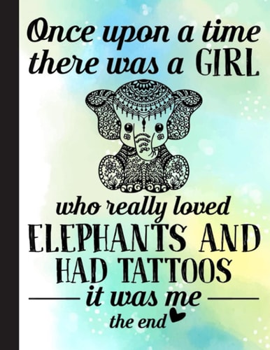 Who Really Loved Elephants And Had Tattoos Notebook: Elephant Notebooks And Journals Elephant Gifts - Blank Lined Journal Notebook Planner