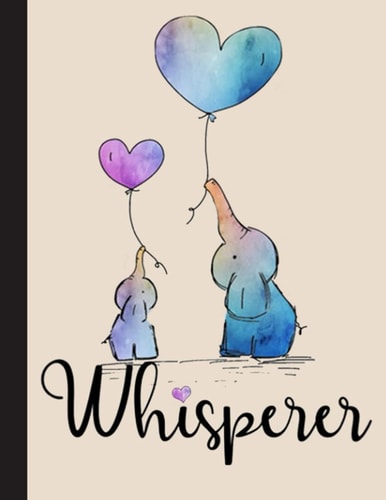 Whisperer Notebook: Elephant Notebooks And Journals Elephant Gifts - Blank Lined Journal Notebook Planner