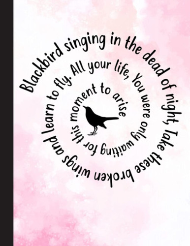 Blackbird Singing In The Dead Of Night Notebook: A pretty blank journal for men, women with beautiful hippie cover, 8.5x11 120 pages lined notebook