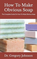 How to Make Obvious Soap The Complete Guide on How to Make Obvious Soap