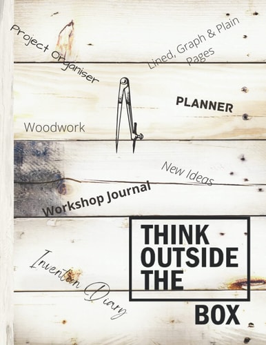 Think Outside the Box Project Organiser, Woodwork, Workshop Journal, Inventions Diary, Planner
