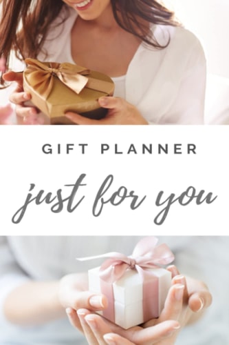 Beautiful Gift Planner: Just For You: Organizer for Gift Purchases | Birthdays, Holidays, Special Occasions | Softcover Planner Notebook | Manage Gift Budget