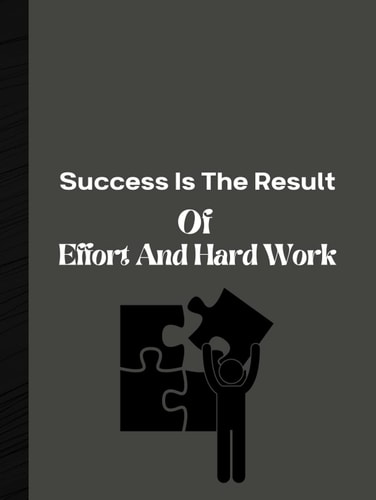 Success Is The Result Of Effort And Hard Work ( Notebooks ): Motivational Notebook College Ruled, Beautifully Designed Cover, Lined Journal For Inspiration And Creativity.