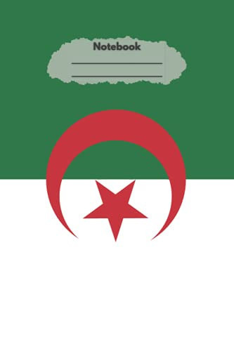 Lined Notebook: Algeria National Flag Notebook| Patriotic|6 x 9 Inches| 120 Lined Pages| Journal| Diary