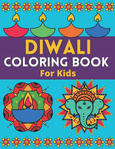 Diwali Coloring Book For Kids: Fun Diwali Coloring Pages For Kids/Toddlers/Rangolis, Diyas/Celebration Gift