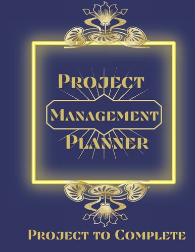Project Management Planner Journal : Project Planner and organizer For Work: Keeping You Organized And More Productive Daily, management books for new leaders /workbook /large 8.5" x 11", 120 Pages