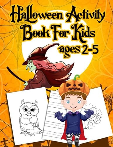 Halloween Activity Book for Kids ages 2-5: Coloring pages, Tracing pages, Dot-to-Dot pages