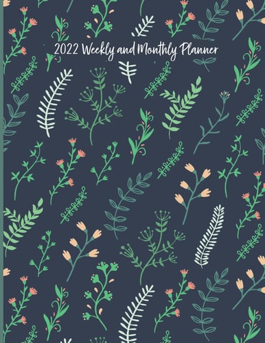 2022 Weekly And Monthly Planner: Sized 8.5" x 11" With Two Page, Side-By-Side Spreads for Each Week And Month - 2022 Leaves Planner