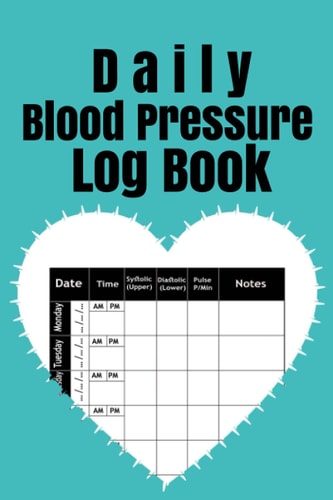 Daily Blood Pressure Log Book: Track, Record and Monitor Blood Pressure at Home, usable to 107 Week Daily, Perfect for on-the-go access, easy to use, and Clear Diary for Daily Blood Pressure
