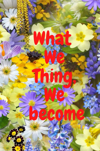 What we think, we become: Motivational Notebook, Journal, Diary