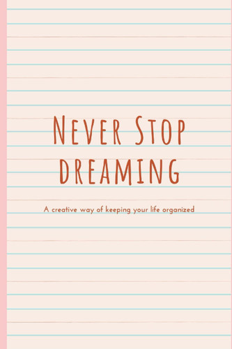 Never stop dreaming journal