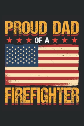 Firemen Proud Dad Of A Firefighter Fire Department: Dotgrid Notebook Journal | 6x9 | 120 pages