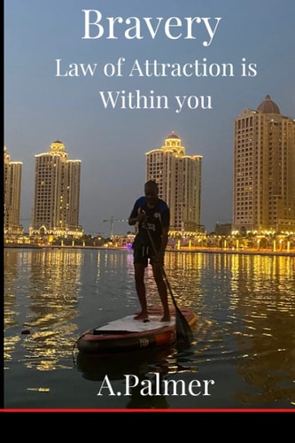 Bravery - Law of Attraction is Within You: Conquer Fear Be Brave
