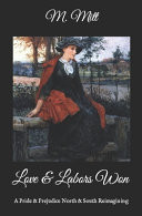Love & Labors Won A Pride & Prejudice North & South Reimagining