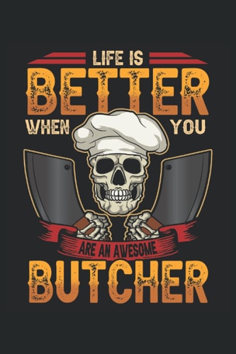 Life Is Better When You Are An Awesome Butcher: Notebook Journal | 6x9 | 120 pages