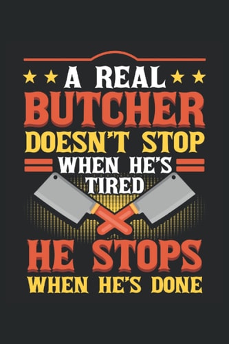 Funny A Real Butcher Doesn't Stop When He's Tired: Dotgrid Notebook Journal | 6x9 | 120 pages