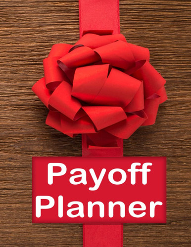 Payoff Planner: Budgeting Money Management, Bill tracking Book That Helps You Control Your Financial Situation and Pay off Debts | 120 Pages 8.5x11 inches