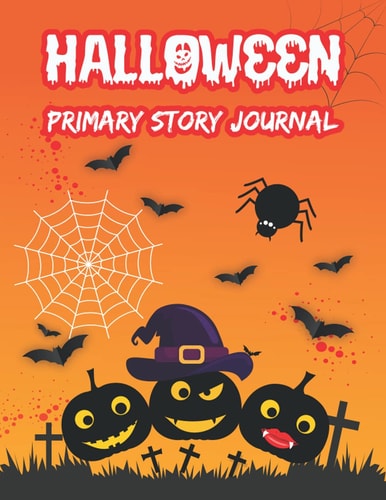 Halloween Primary Story Journal: Halloween Pumpkin Primary Story Journal, Picture Draw And Write Primary Story Journal For Halloween Lovers Story Notebook.
