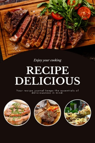 RECIPE DELICIOUS: RECIPE DELICIOUS : to note down your 110 pages recipes Letter format (6 x 9 inches )