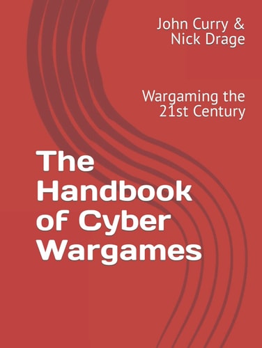 The Handbook of Cyber Wargames: Wargaming the 21st Century