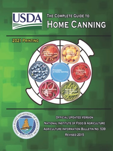 The Complete Guide to Home Canning: Official U.S. Department of Agriculture Information Bulletin No. 539 (Revised 2015)