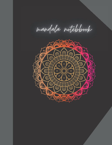 MANDALA NOTEBOOK: BEAUTIFUL MANDALA NOTEBOOK, FOR KIDS, TEENS, ADULTS 8.5X11 BLANK LINED MANDELA NOTEBOOK, 50 sheets
