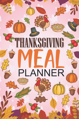 Thanksgiving Meal Planner: Thanksgiving Family Recipes Menu Planner | Grocery List, Sweets & Snacks List, Cooking Plan, ... More!