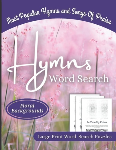 Hymns Word Search Most Popular Hymns and Songs Of Praise: Large Print Word Search Puzzles Floral Backgrounds