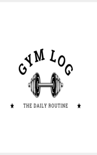 Gym Log: The Daily Routine