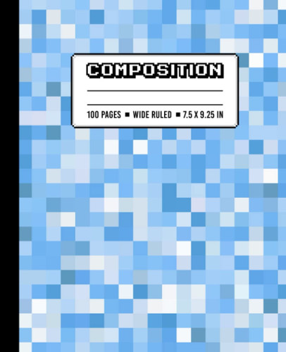 Composition Notebook Pixel Gamer: Wide-ruled Composition Notebook, Wide Ruled Writing Notebook For Boys And Girls | 120 Pages | 7.5x9.25 Inch By Siegrid Graf